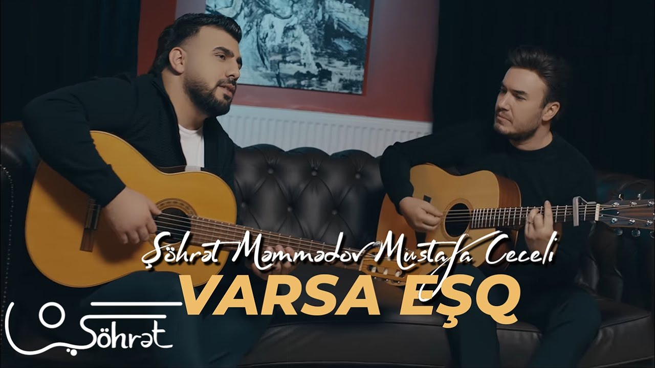 Ş&ouml;hret Memmedov & Mustafa Ceceli - Varsa Eşq (Official Video)