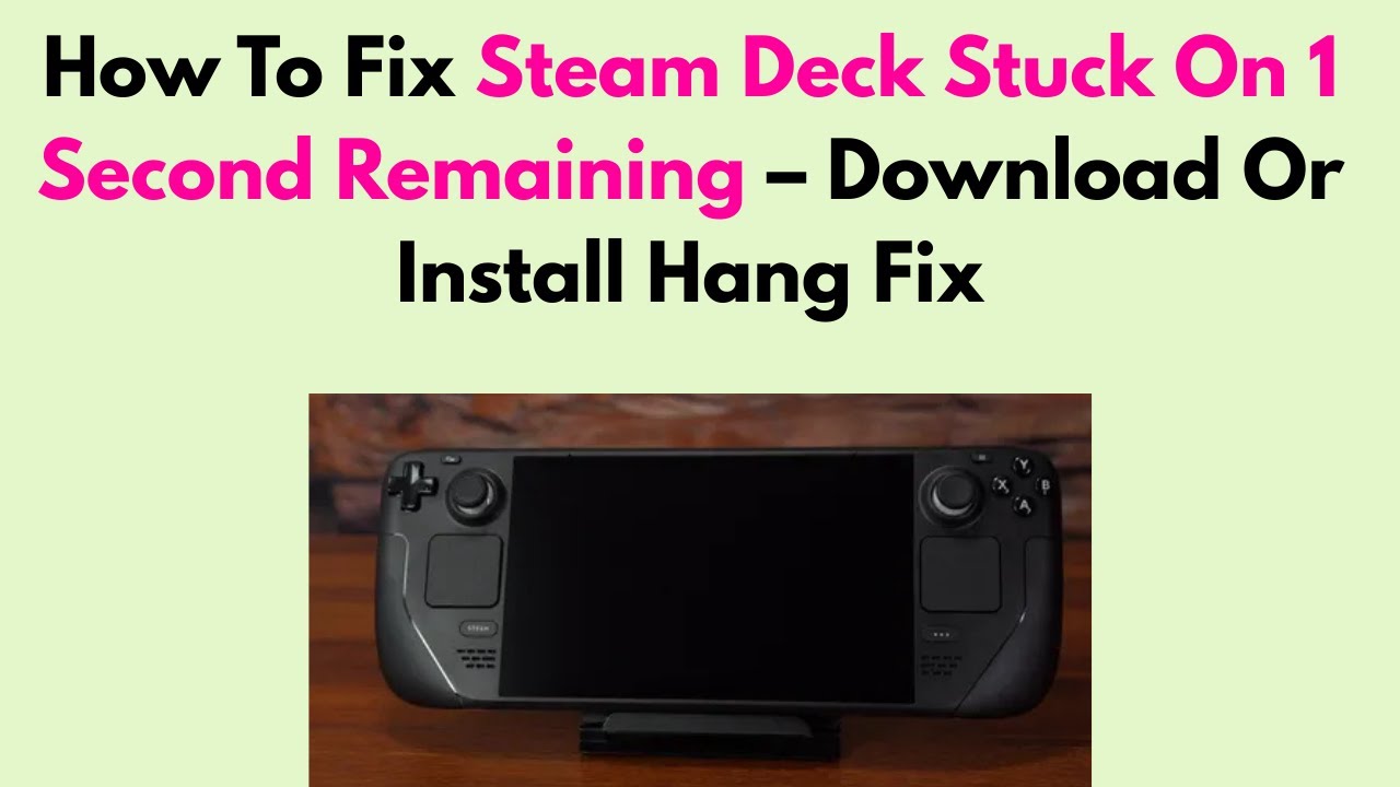 How To Fix Steam Deck Stuck On 1 Second Remaining – Download Or Install Hang Fix