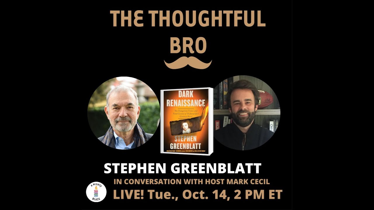 Stephen Greenblatt On The Thoughtful Bro