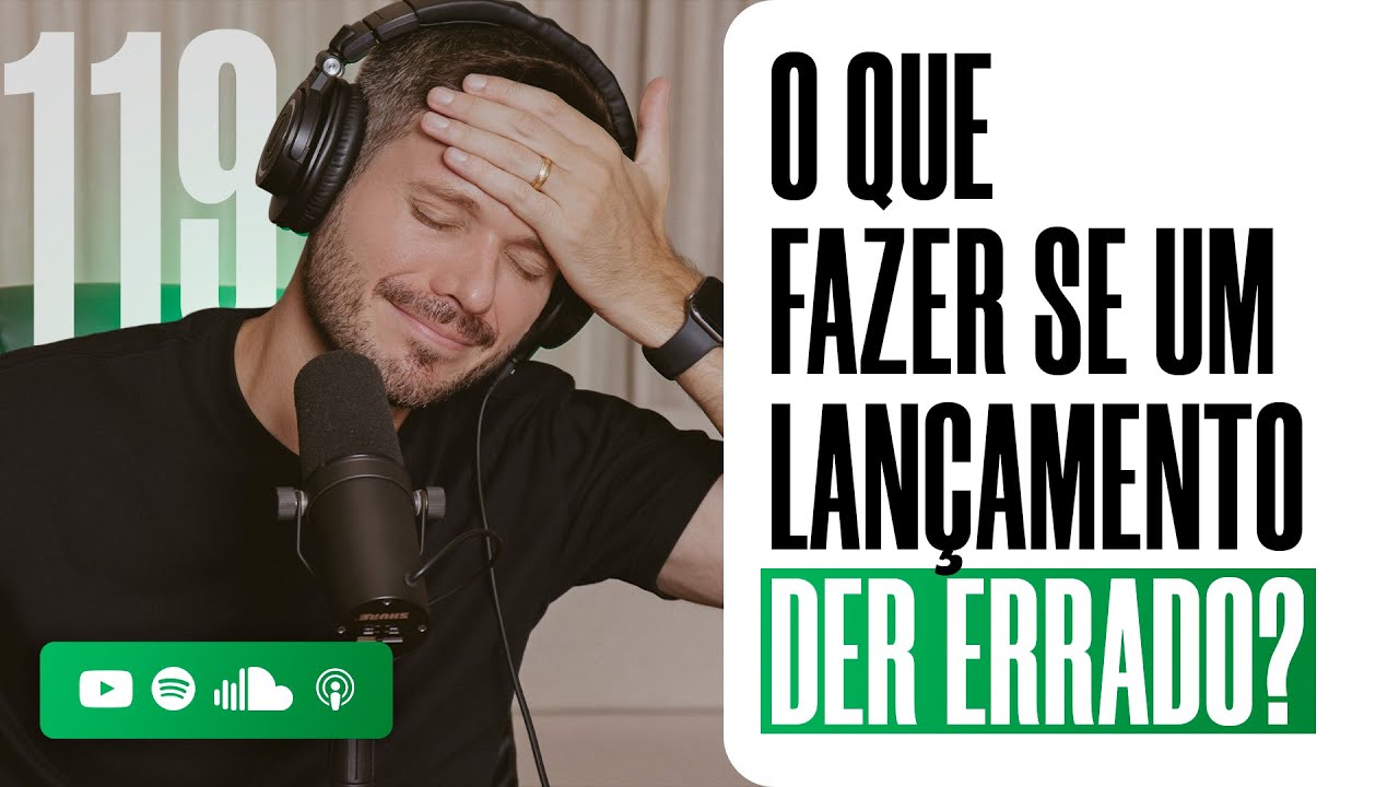 O QUE FAZER SE MEU LANÇAMENTO DER ERRADO? 💸 TRANSFORME FRACASSO EM SUCESSO | PODCAST EXTREMO #119