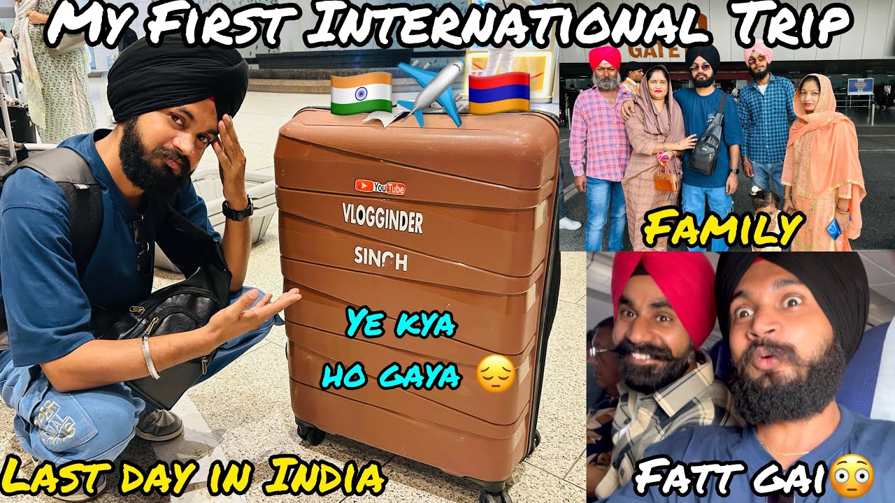My First International Trip ✈️ | Last Day In India🥺 | India 🇮🇳 To Armenia 🇦🇲 | vlogginder Singh