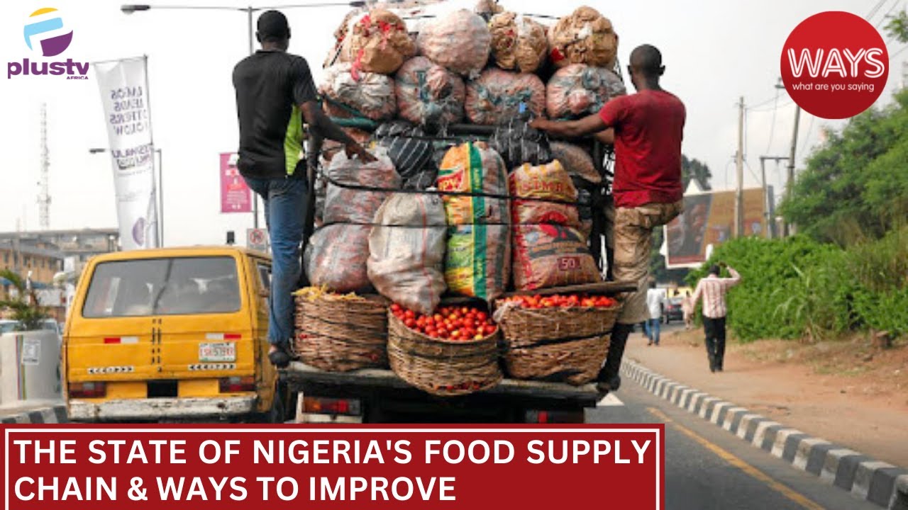 The State Of Nigeria's Food Supply Chain & Ways To Improve | WAYS