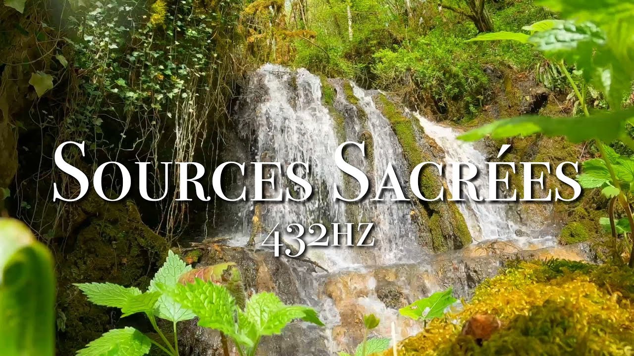 Sources Sacrées 432Hz  ♪ Musique Zen & Chant de l'Eau 1h30 - 4K SANS PUB NO ADS