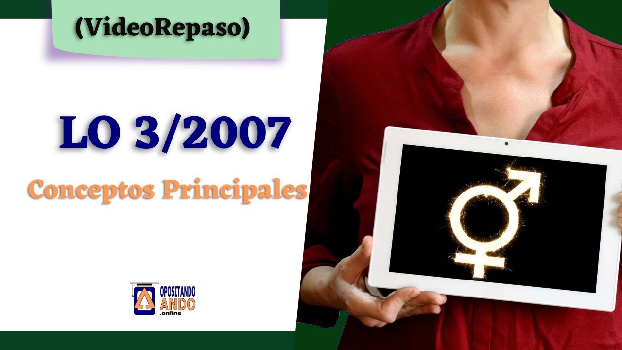 [𝗥𝗘𝗣𝗔𝗦𝗔] ​✍🏻​​ Conceptos Principales LO 3/2007 (𝙇𝙚𝙮 𝙙𝙚 𝙞𝙜𝙪𝙖𝙡𝙙𝙖𝙙) ⚖️​​  en 𝟗 𝗺𝗶𝗻⏳​