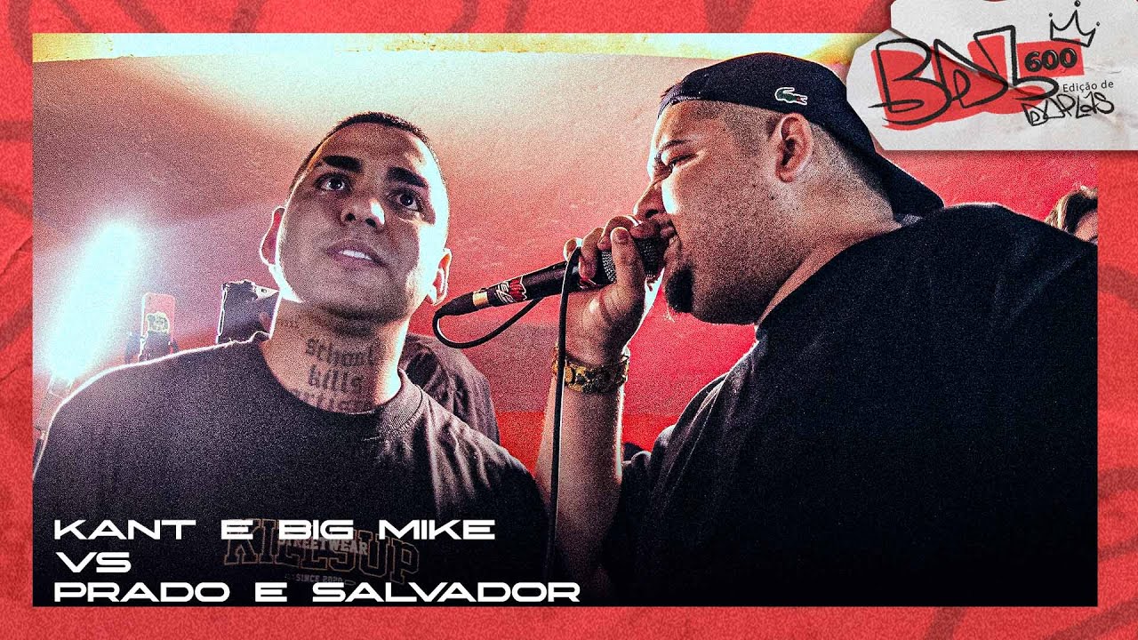 (FINAL HIST&Oacute;RICA!!!🔥🔥🔥) SALVADOR e PRADO x KANT e BIG MIKE | 600&ordm; |  Batalha Da Leste