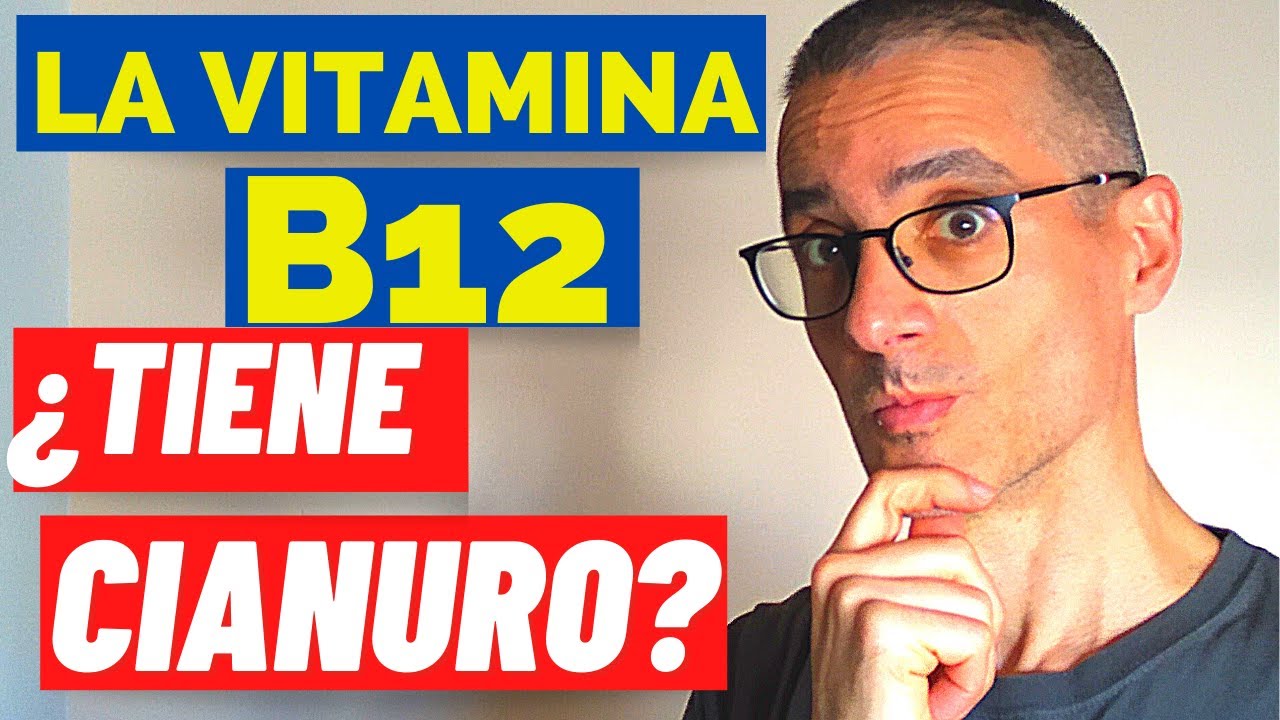 &iquest;La VITAMINA B12 es T&Oacute;XICA? La VITAMINA B12 (cianocobalamina) contiene CIANURO