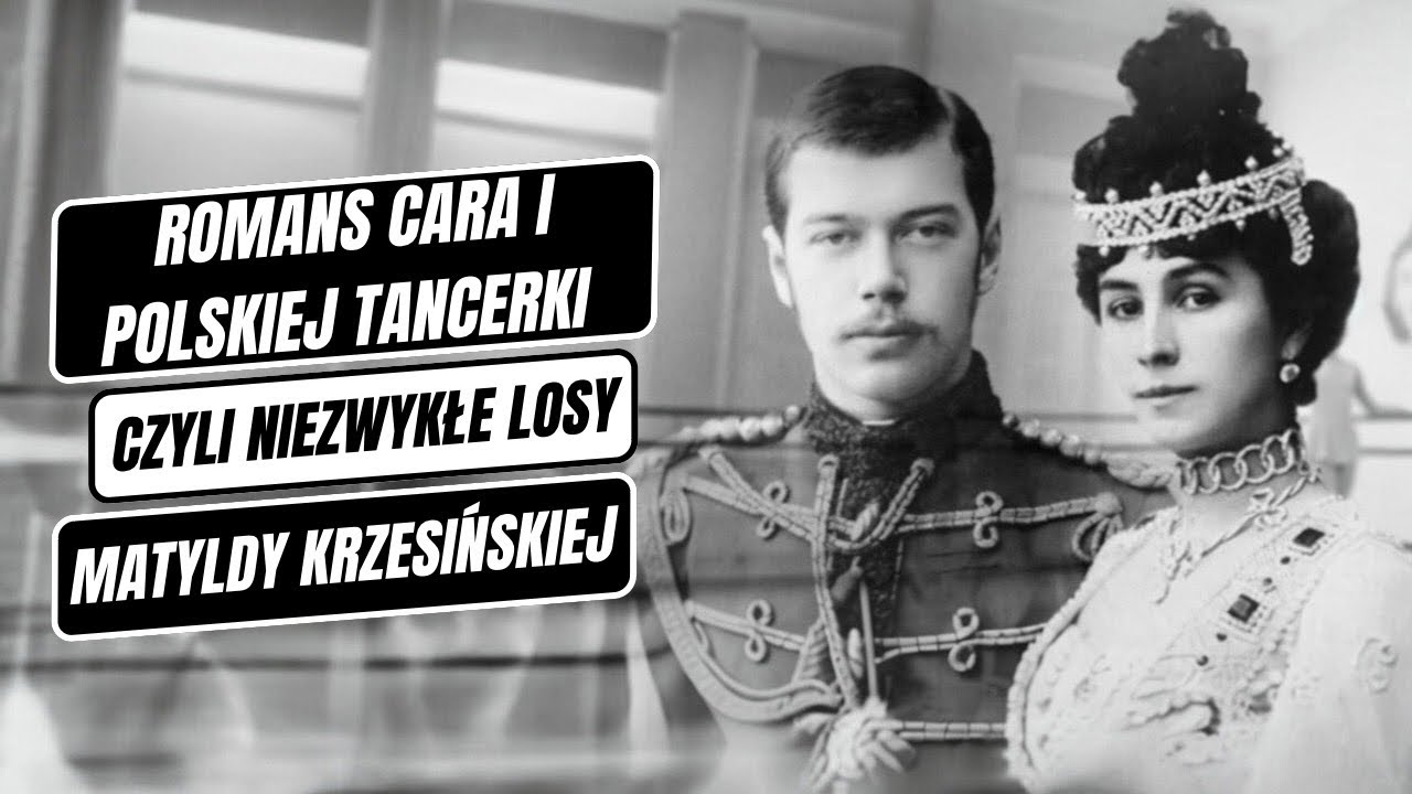 Romans cara i polskiej tancerki czyli niezwykłe losy Matyldy Krzesińskiej