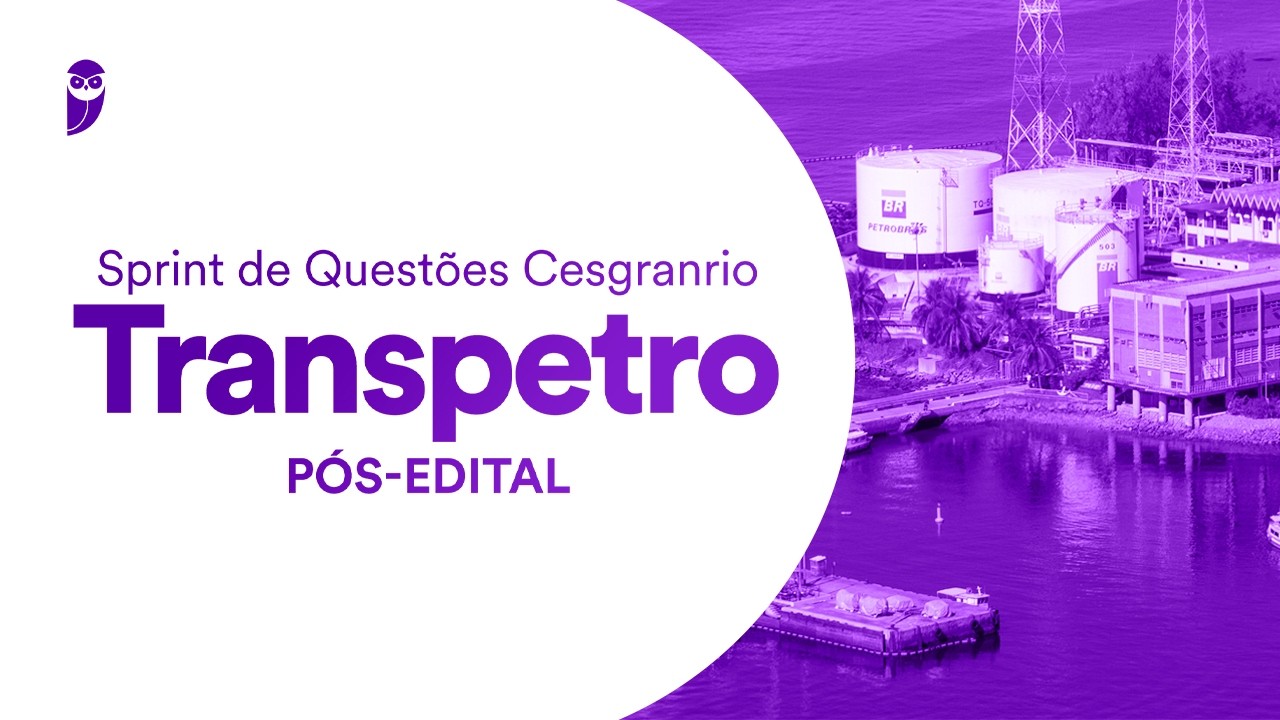 Sprint de Quest&otilde;es Cesgranrio para Transpetro - N&iacute;vel M&eacute;dio