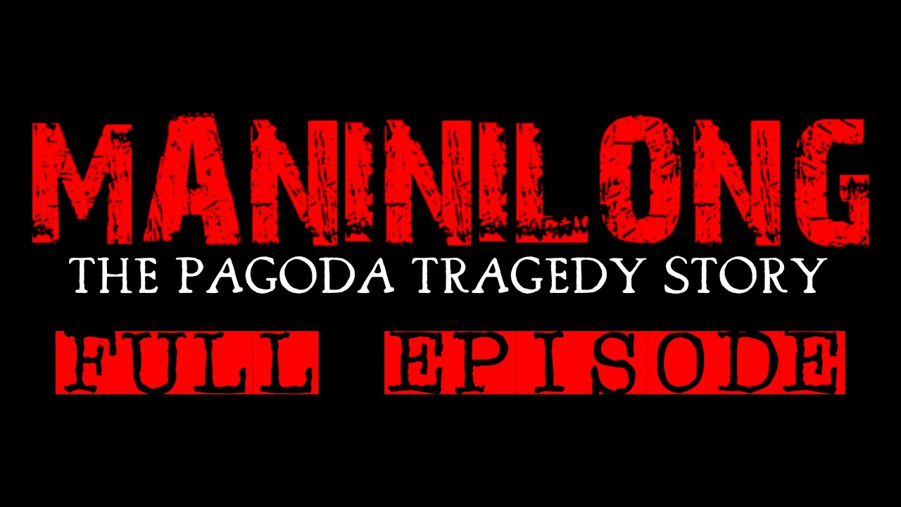 MANINILONG: The Pagoda Tragedy Story (FULL EPISODE)
