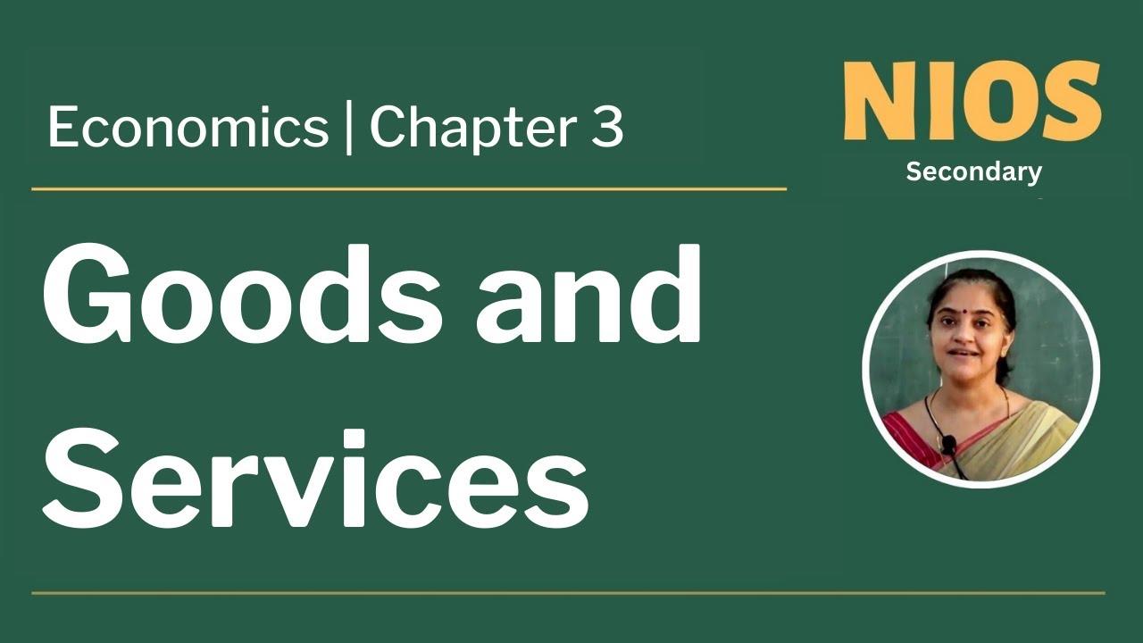 NIOS Secondary - Economics  - Chapter 3 - Goods and Services