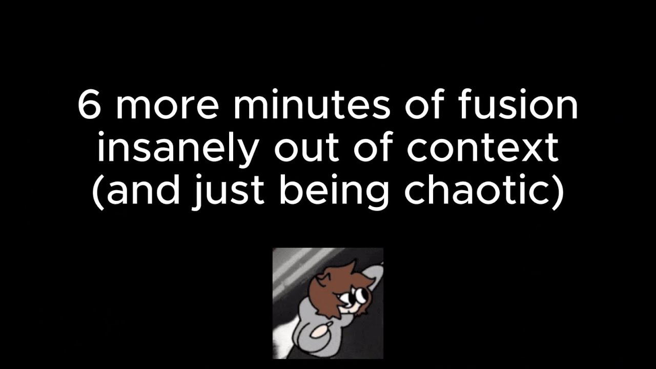 6 more minutes of fusionzgamer insanely out of context and just being chaotic (part 2)