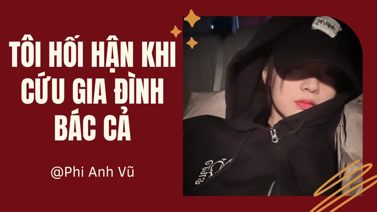 [Truyện Audio] Tôi Hối Hận Khi Cứu Gia Đình Bác Cả | Phi Anh Vũ