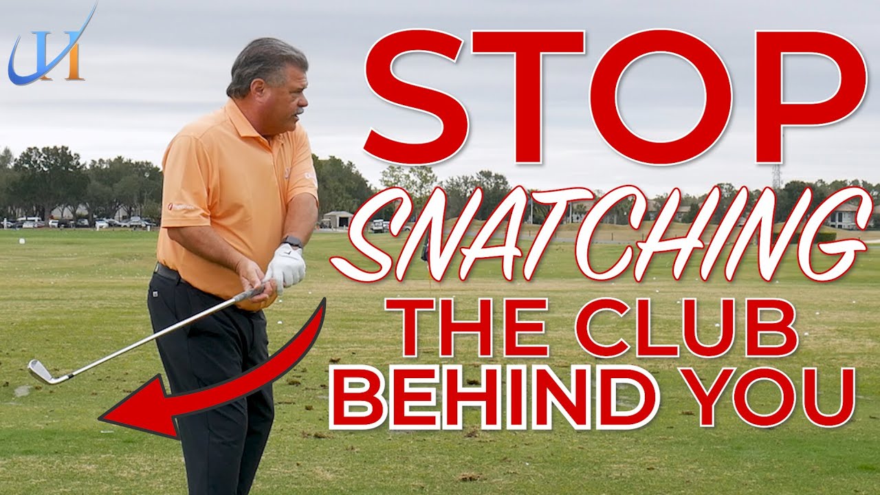 Stop Snatching the Golf Club Behind You - John Hughes Golf
