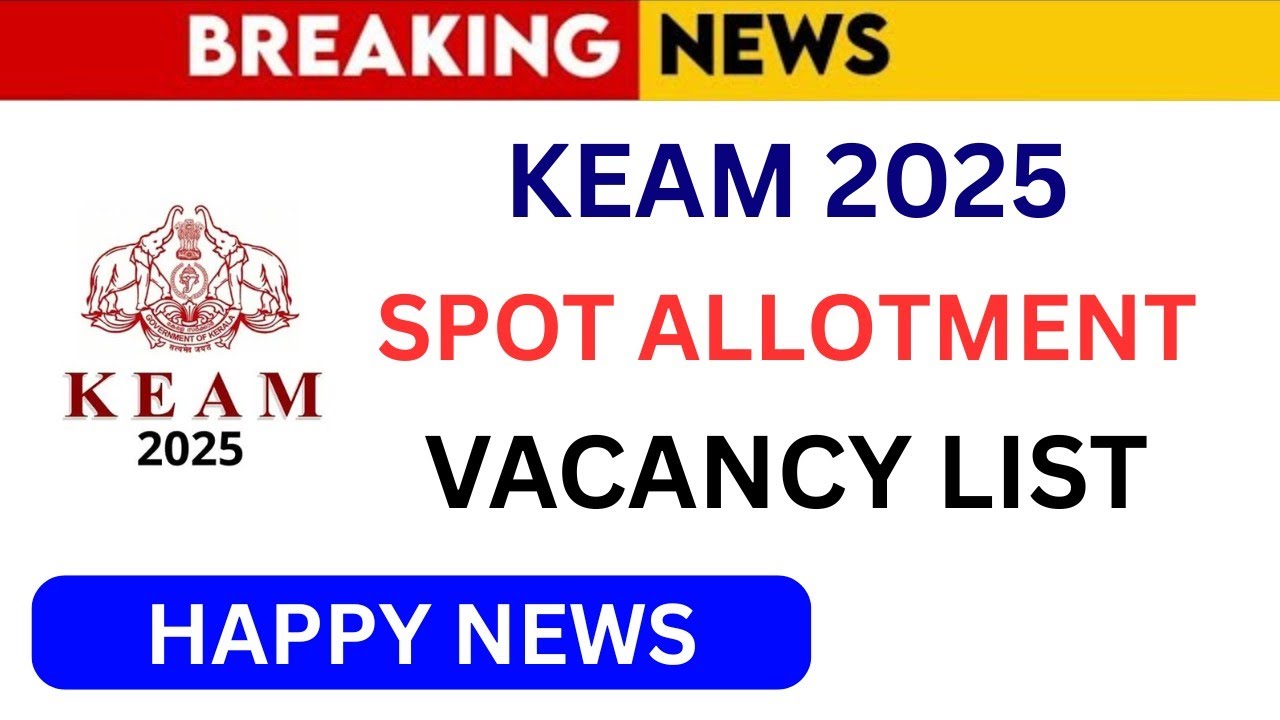 KEAM 2025 Spot Allotment Vacancy List | Kerala BTech Admission Update