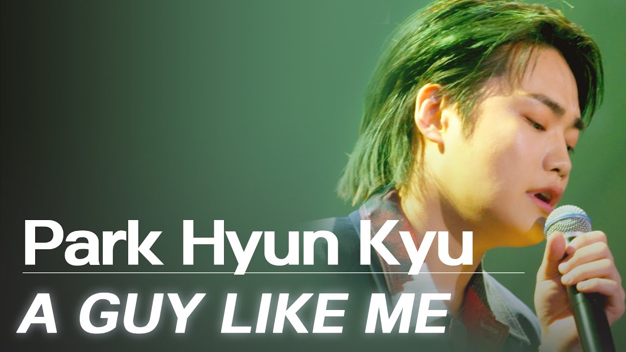 [4K] PARK HYUN KYU - A GUY LIKE ME