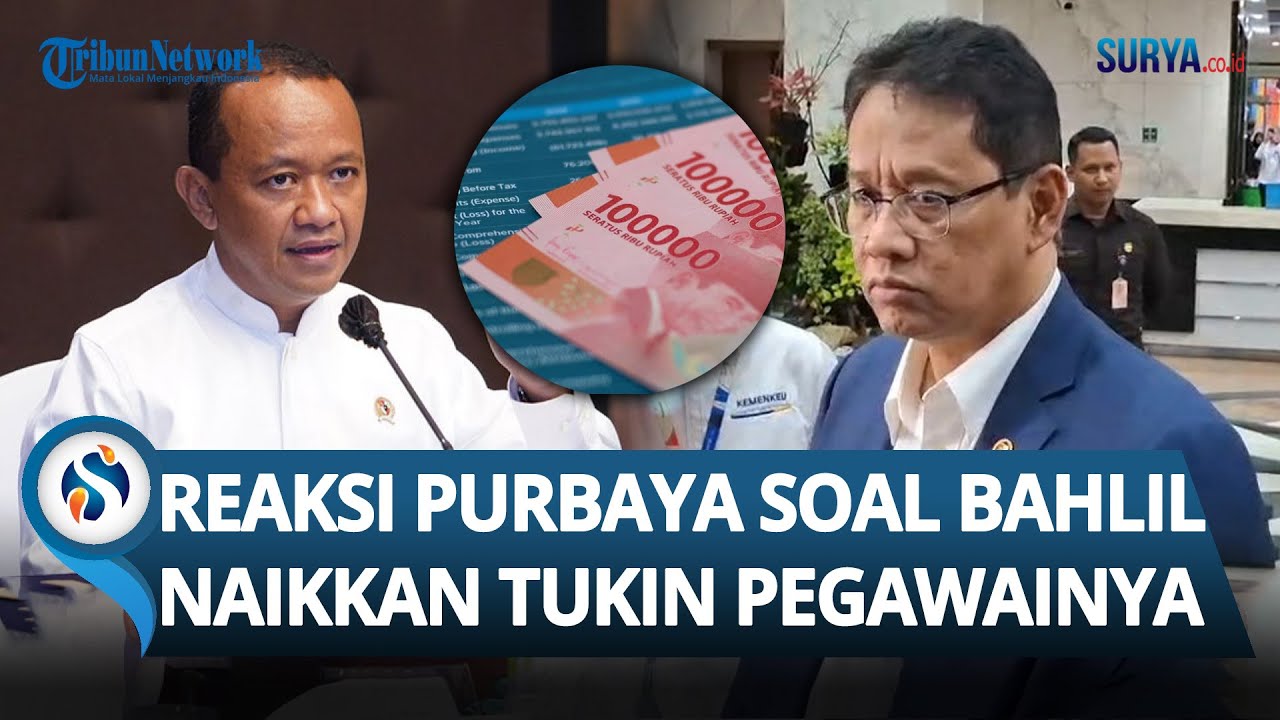 REAKSI PURBAYA soal Bahlil Naikkan Tunjangan Kinerja Anak Buah Jadi 100 Persen & Klaim Direstui RI 1