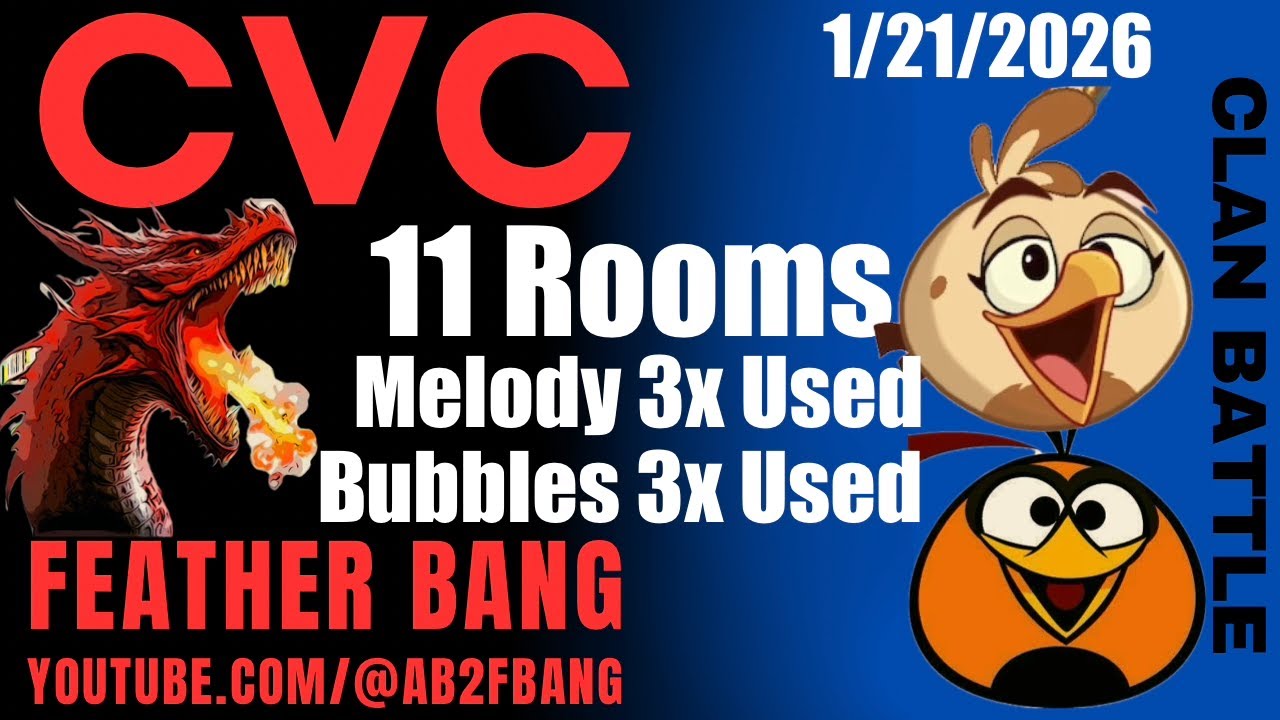 Angry Birds 2 AB2 Clan Battle (CVC) 1/21/2026 Melody 3X used  Bubbles 3X used 11 Rooms 