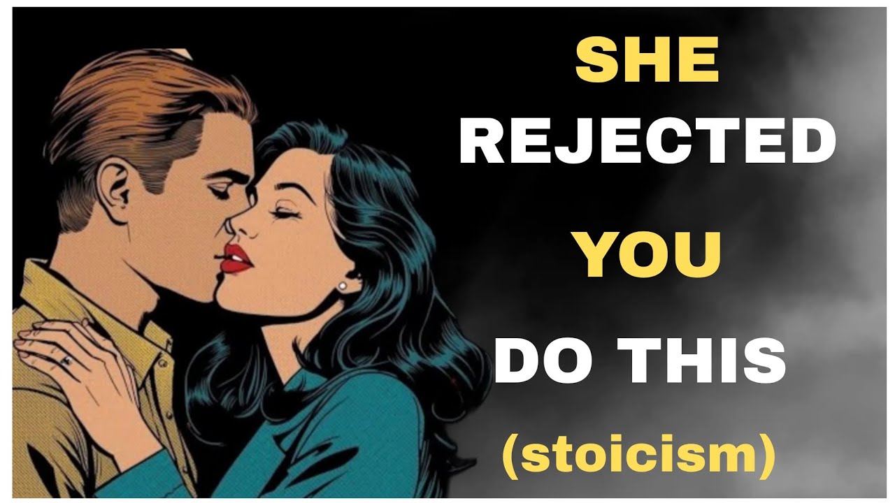 She Rejected You? Do THIS and Watch the Power Shift (Stoic Psychology)
