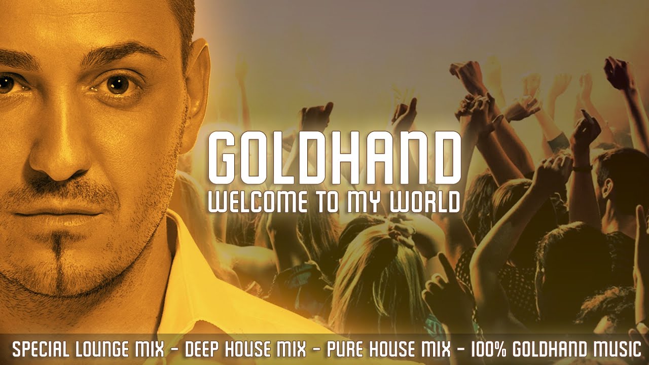 Goldhand - Welcome To My World (Special Best Of Mix 2014)