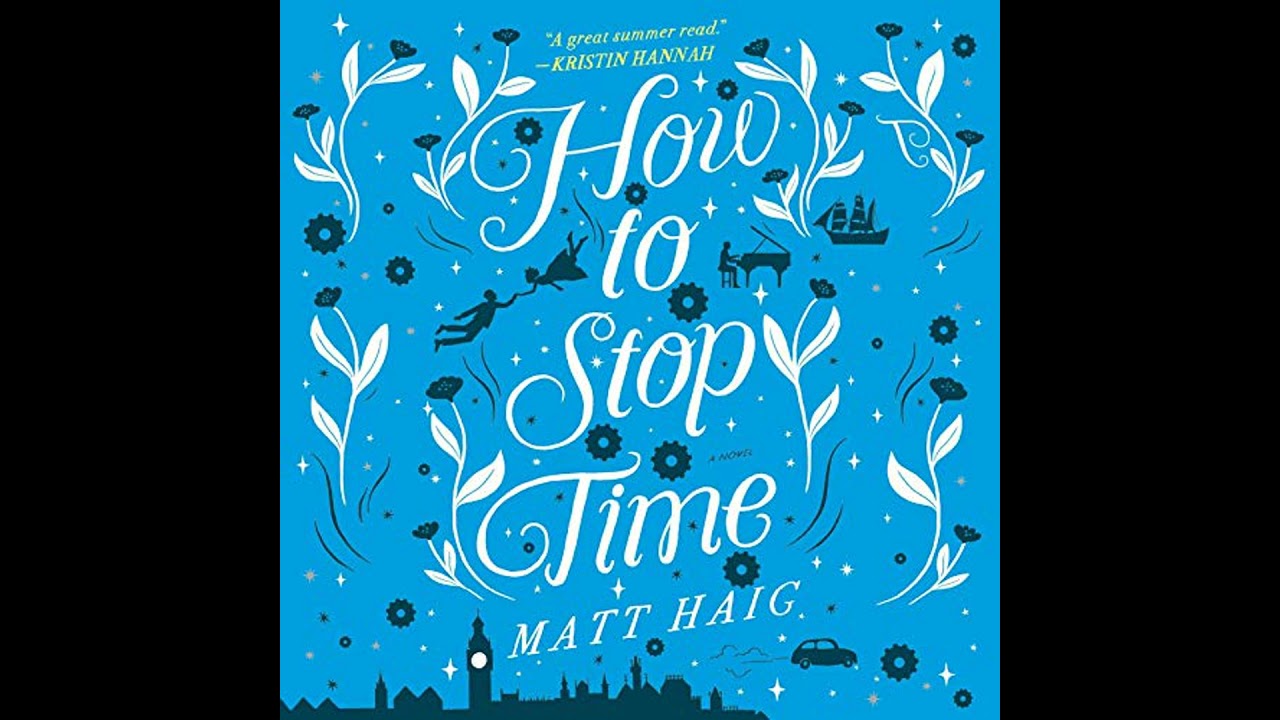 How to Stop Time by Matt Haig | Full Audiobook