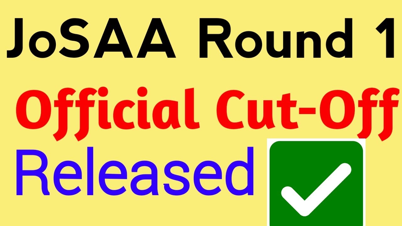 JoSAA Round 1 Official Cut-Off Released | IIT's, NIT's, IIIT's, GFTI's Cut-Off