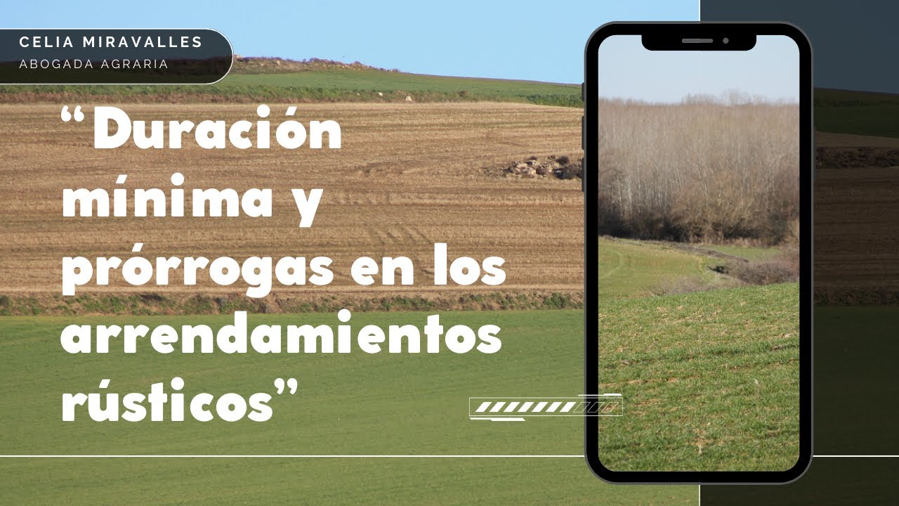 “Duración mínima y prórrogas en los arrendamientos rústicos” novedades