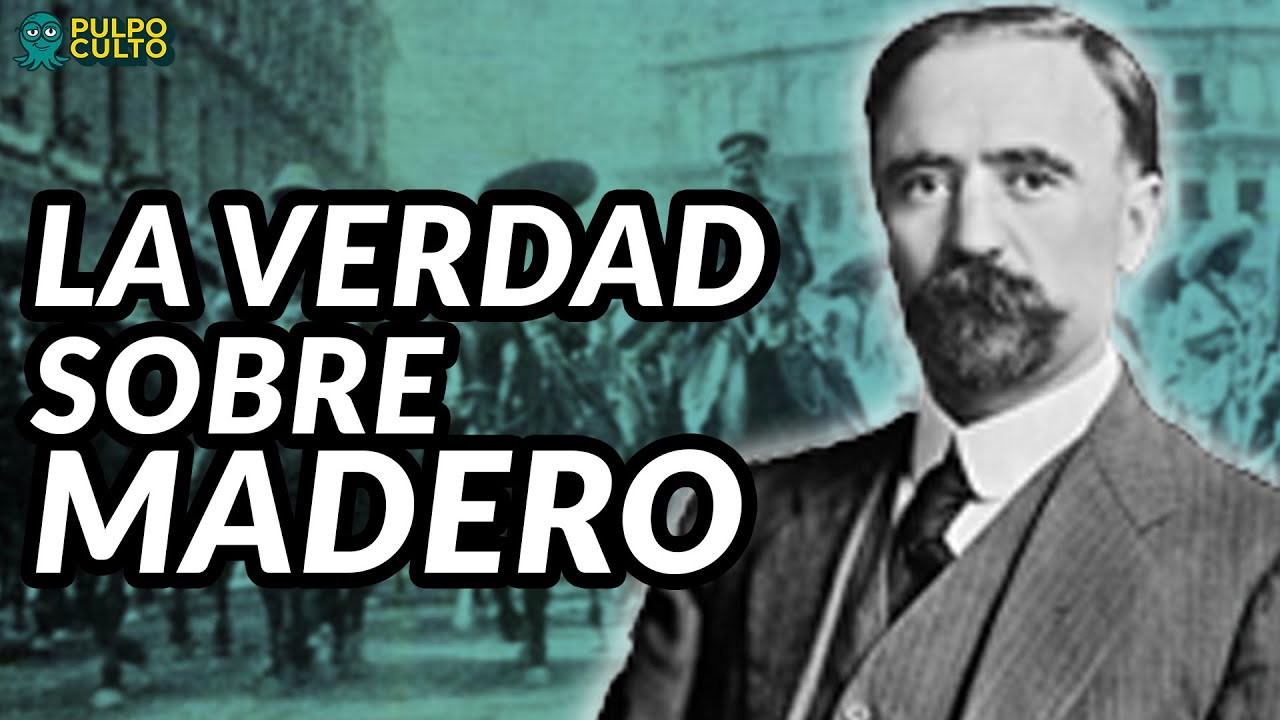 La verdad sobre FRANCISCO I. MADERO | La historia completa de Madero | Pulpo Culto