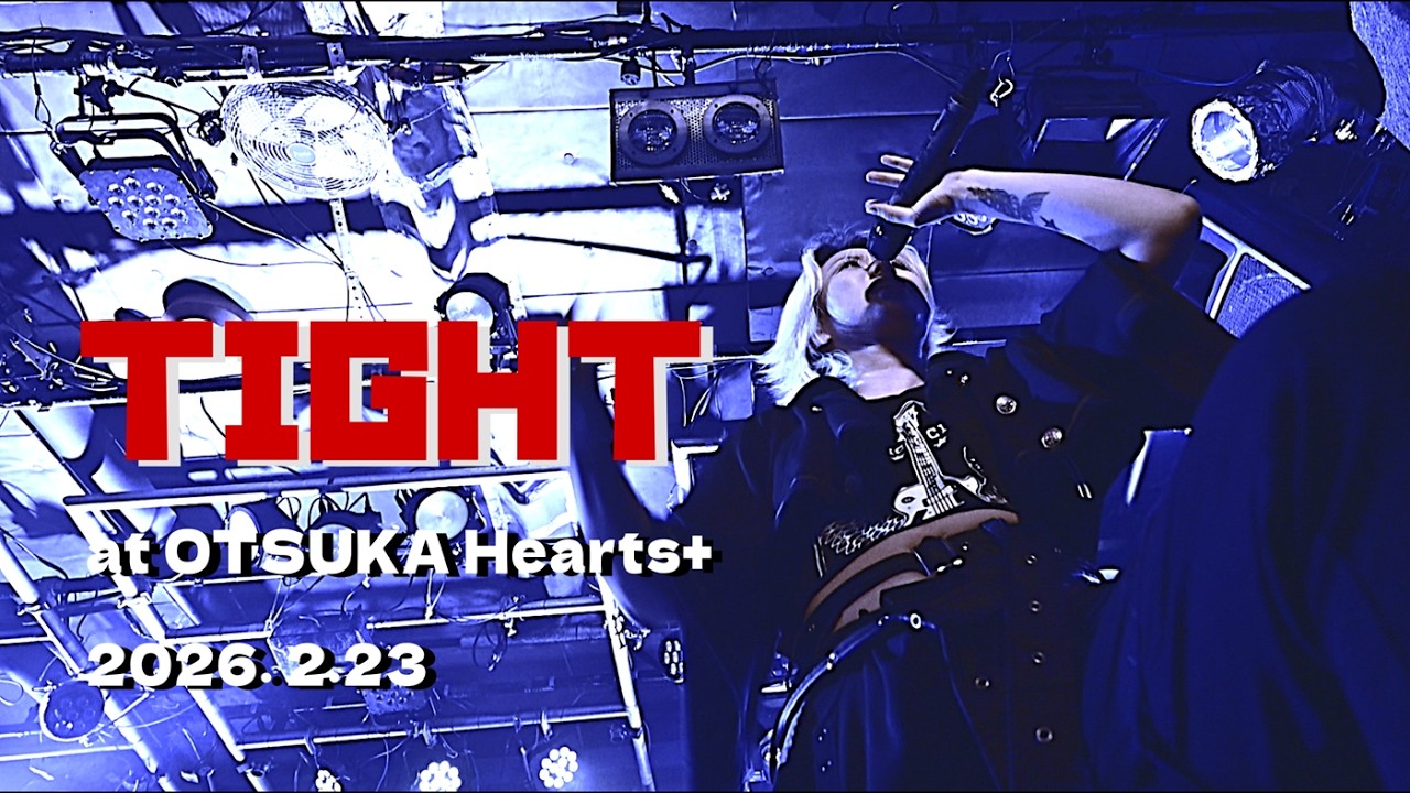 TIGHT @ OTSUKA Hearts+　2026/2/23
