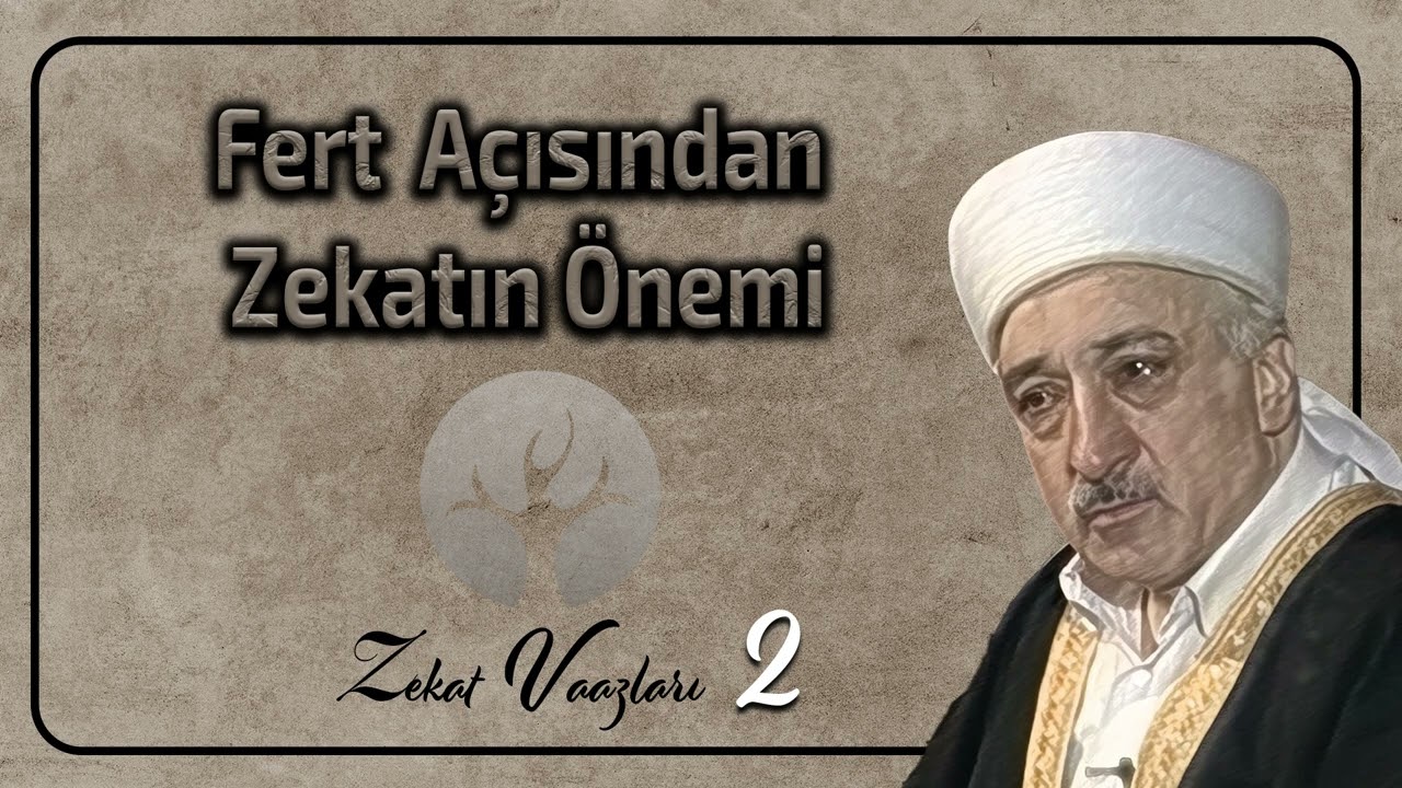 Fert Açısından Zekatın Önemi | Zekat Vaazları 2 | M.Fethullah Gülen