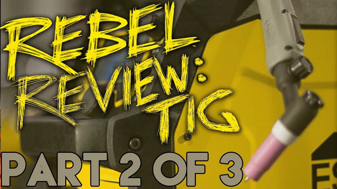 ESAB Rebel EMP 215ic Review: Part 2 of 3 - TIG Welding | TIG Time
