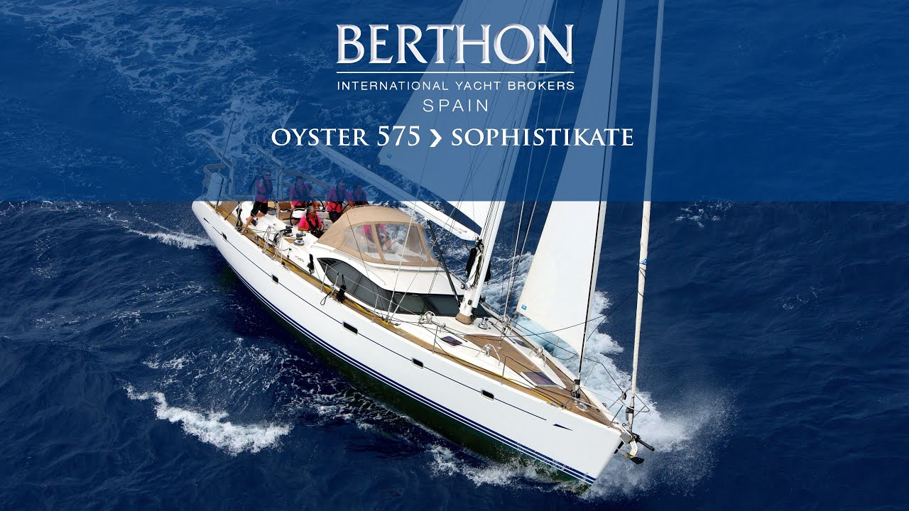 [OFF MARKET] Oyster 575 (SOPHISTIKATE) - Yacht for Sale - Berthon International (Jun 2020)