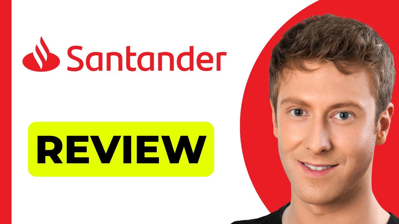 SANTANDER BANK Review - Do You Need To Go With Santander ?