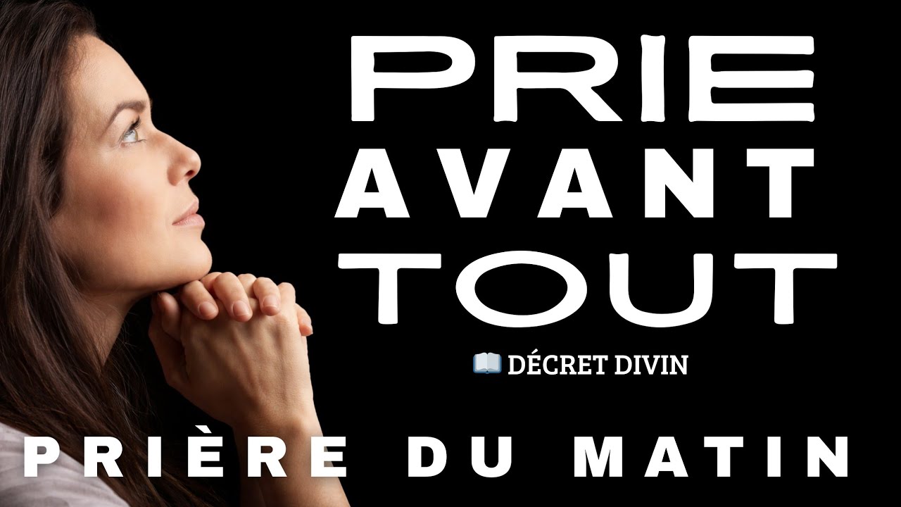Commence cette journée sous la protection puissante de Dieu.- Prière du Matin et Prière du Jour 