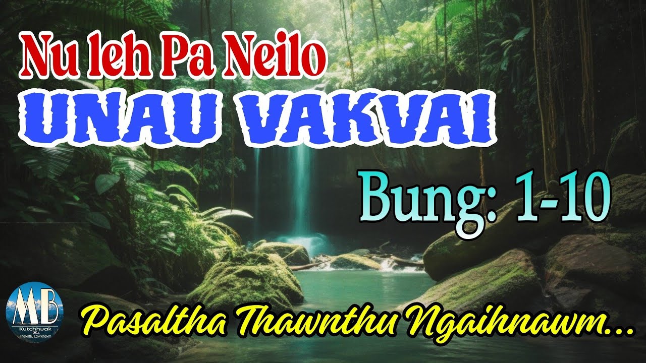 Nu leh Pa neilo UNAU VAKVAI (1-10)