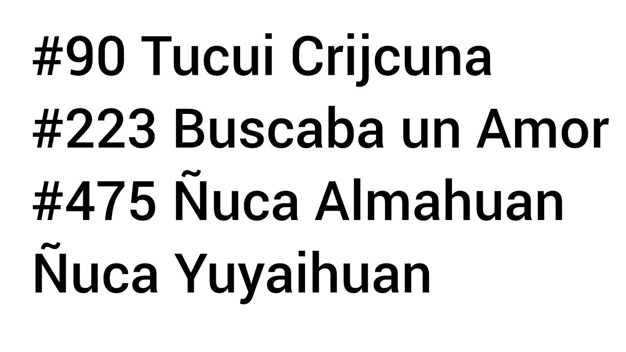 #90_TUCUI CRIJCUNA #233BUSCABA UN AMOR #475_ÑUCA ALMAHUAN ÑUCA YUYAIHUAN