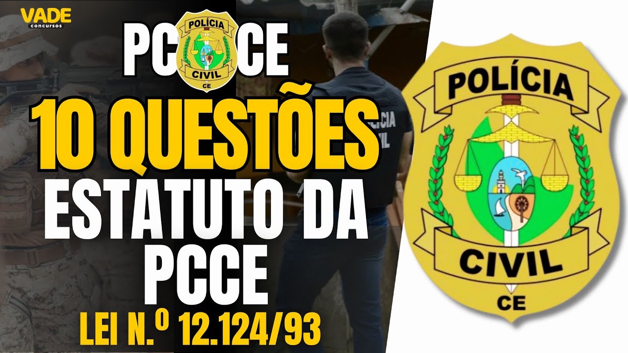 CONCURSO PCCE - 10 QUESTÕES | ESTATUTO DA POLÍCIA CIVIL DO ESTADO DO CEARÁ
