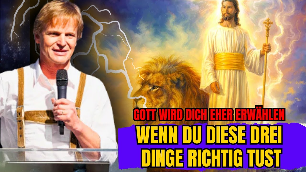 Gott wird dich eher erwählen, wenn du diese drei Dinge richtig tust - Hans Peter Royer
