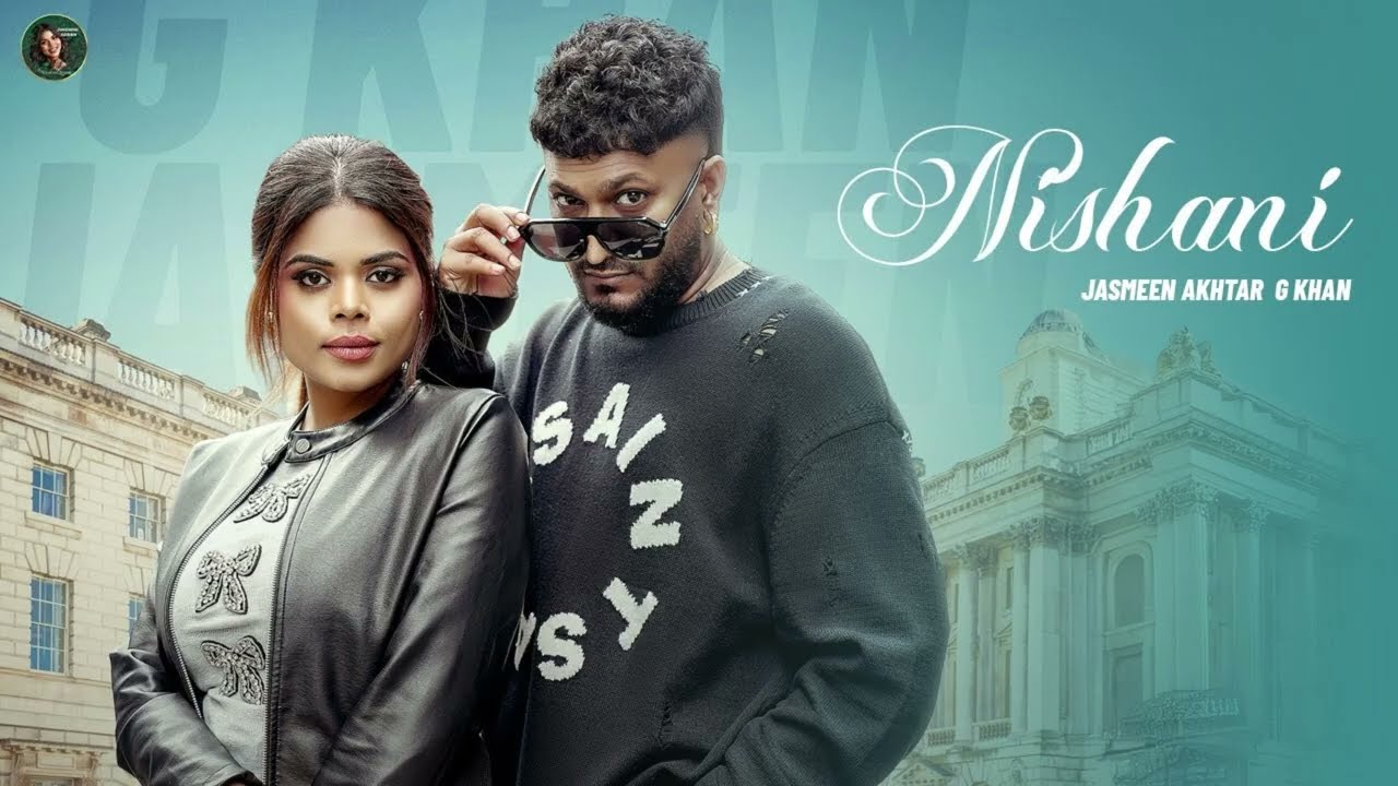 Nishani (Music Video) | Jasmeen Akhtar | G Khan | New Punjabi Song 2025