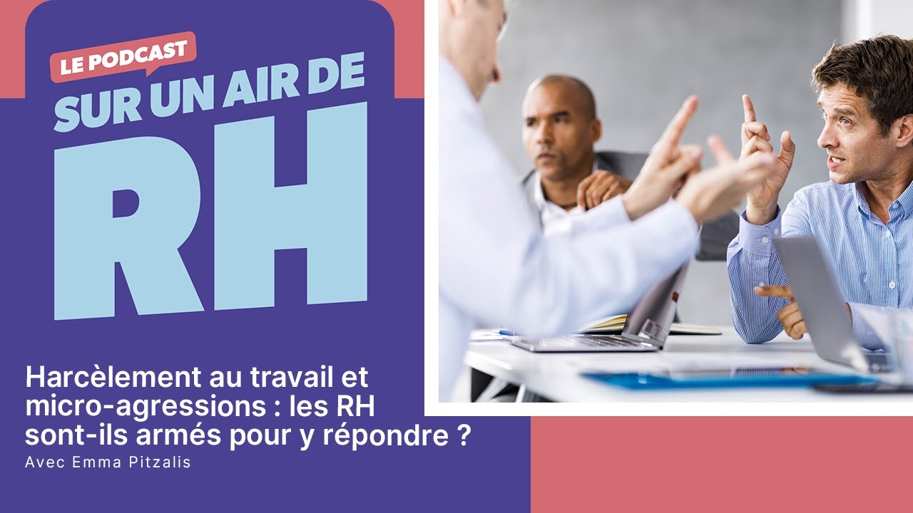 Saison 4 Ep 5 - Harcèlement au travail et micro-agressions : les RH sont-ils armés pour y répondre ?
