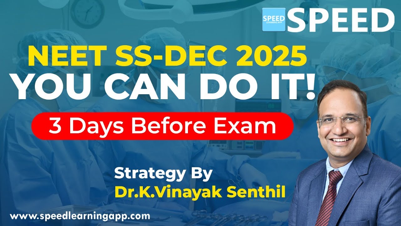 3 Days Before The Exam - NEET SS DEC 2025 Strategy By Dr.K.Vinayak Senthil. SPEED.