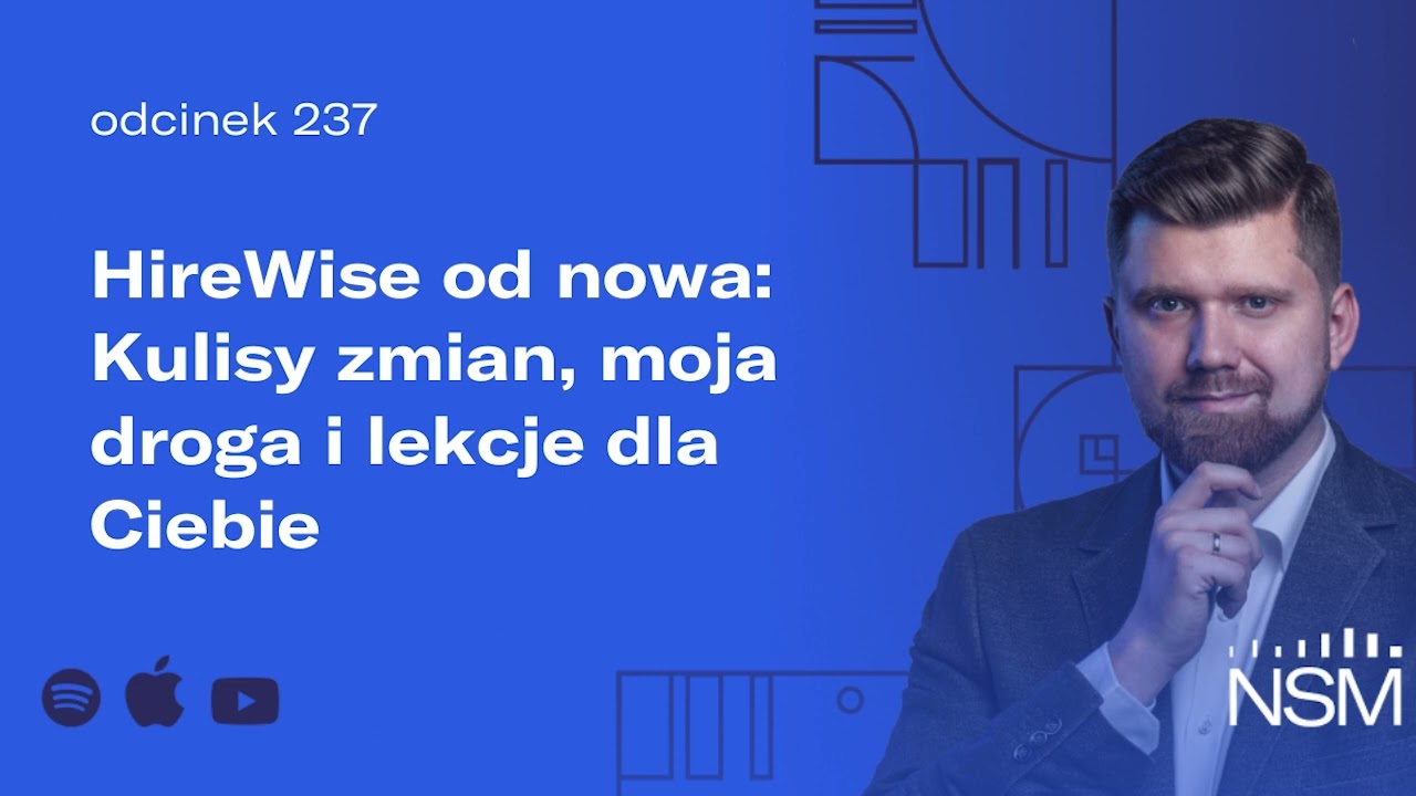 HireWise od nowa: Kulisy zmian, moja droga i lekcje dla Ciebie (NSM 237)