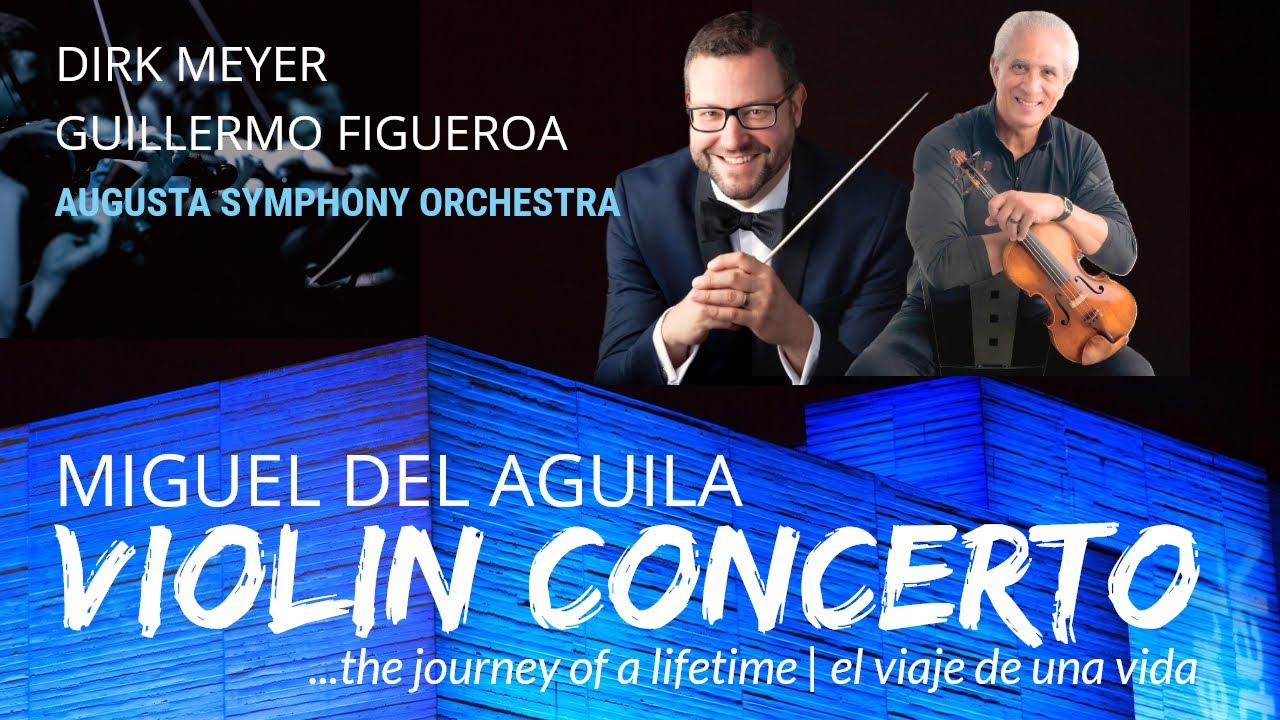 VIOLIN CONCERTO Miguel del Aguila G. Figueroa violin Augusta Symphony Orchestra Dirk Meyer conductor
