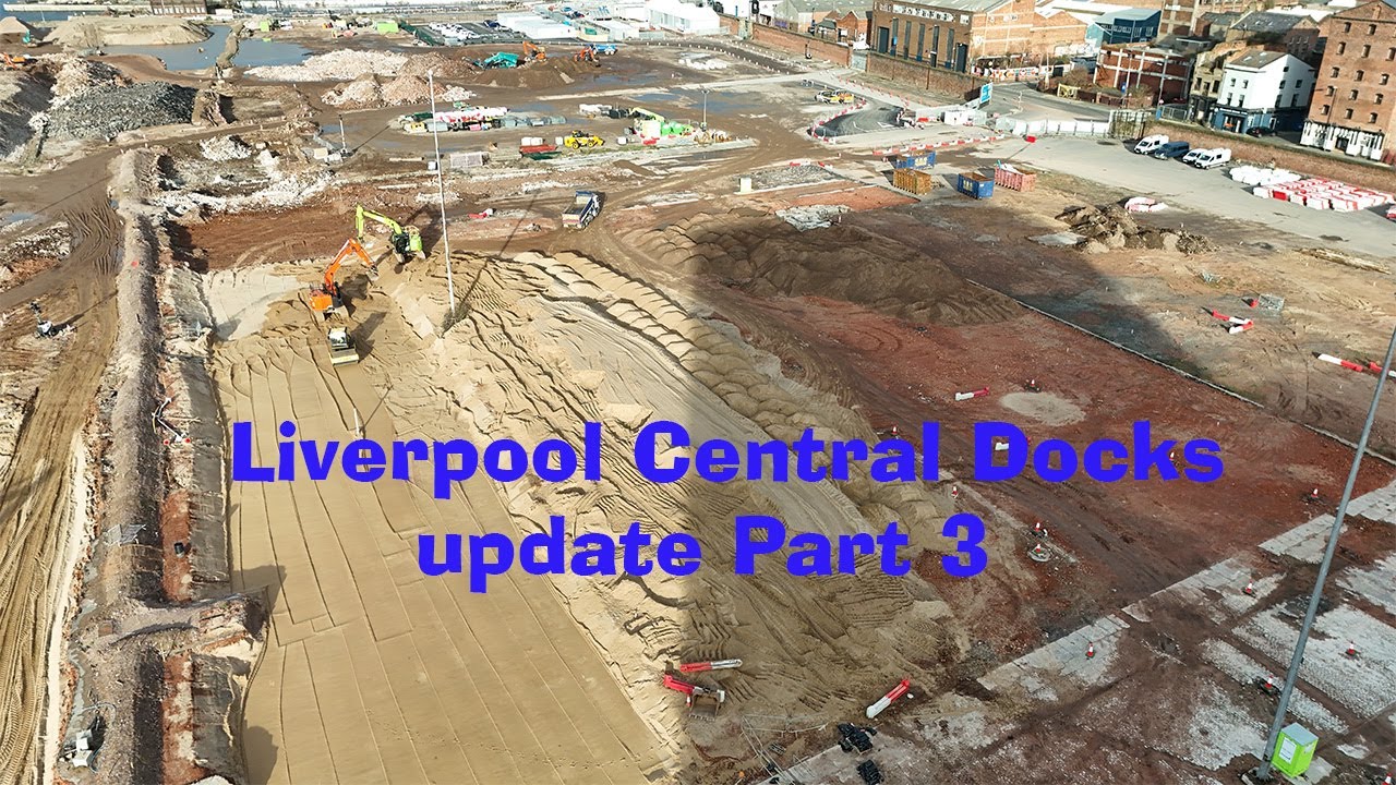 Liverpool Central Docks - Update part 3