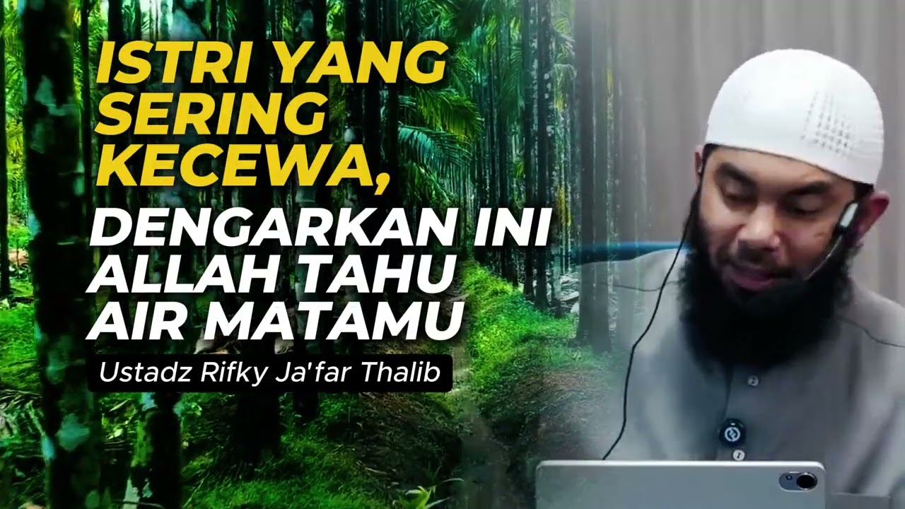 Istri yang Sering Kecewa, Dengarkan Ini… Allah Tahu Air Matamu | Ustadz Rifky Ja'far Thalib
