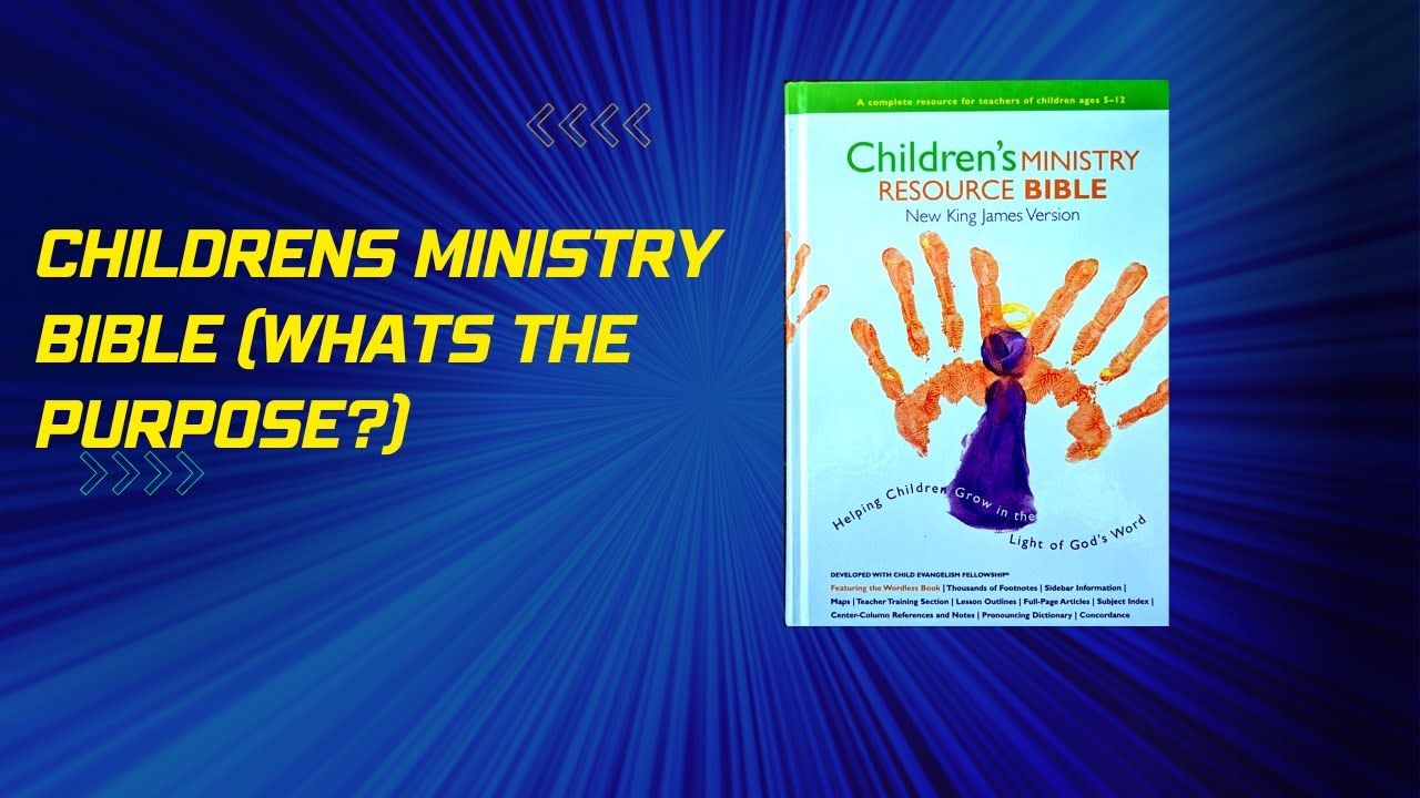 Children's Ministry Bible (What's the purpose?)