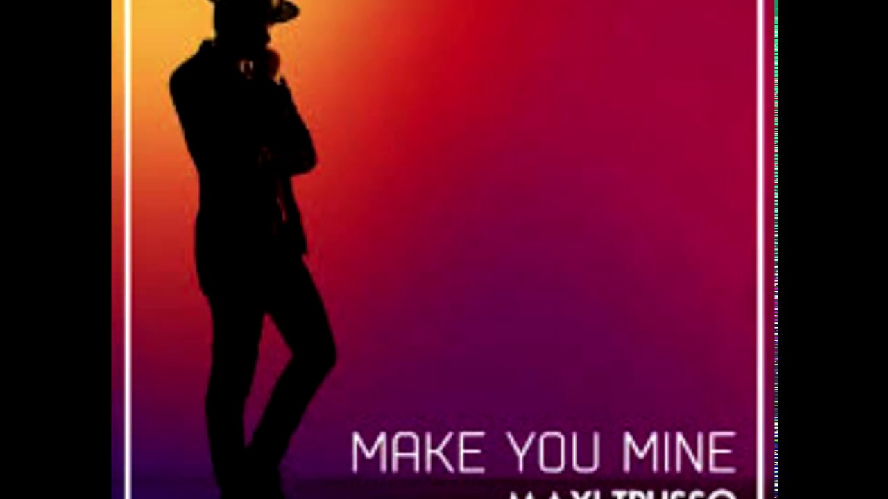 MAKE YOU MINE   MAXI TRUSSO   DJ DABATE remix