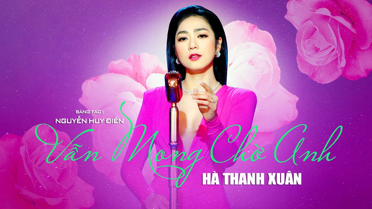 VẪN MONG CHỜ ANH - Hà Thanh Xuân | Sáng Tác: Nguyễn Huy Điền | Official Music Video