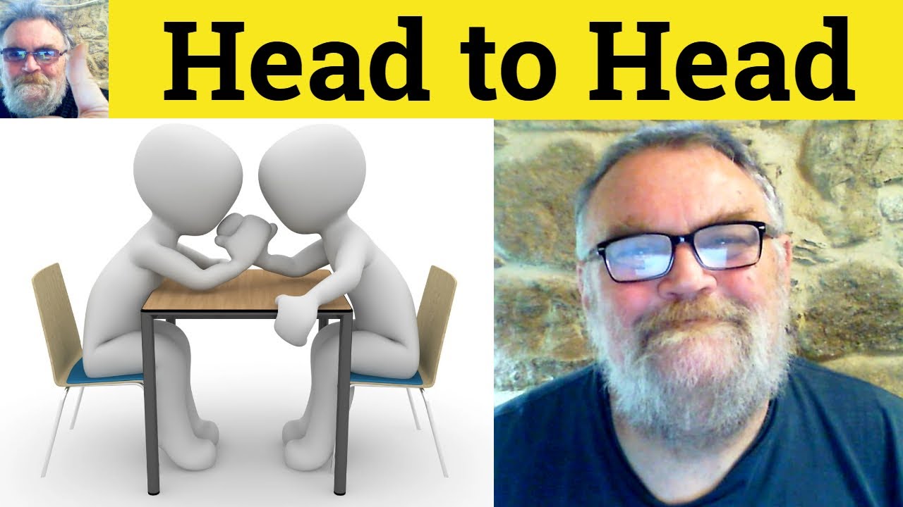 🔵 Head to Head Meaning - Head to Head Defined - Head to Head Definition - Head to Head Examples