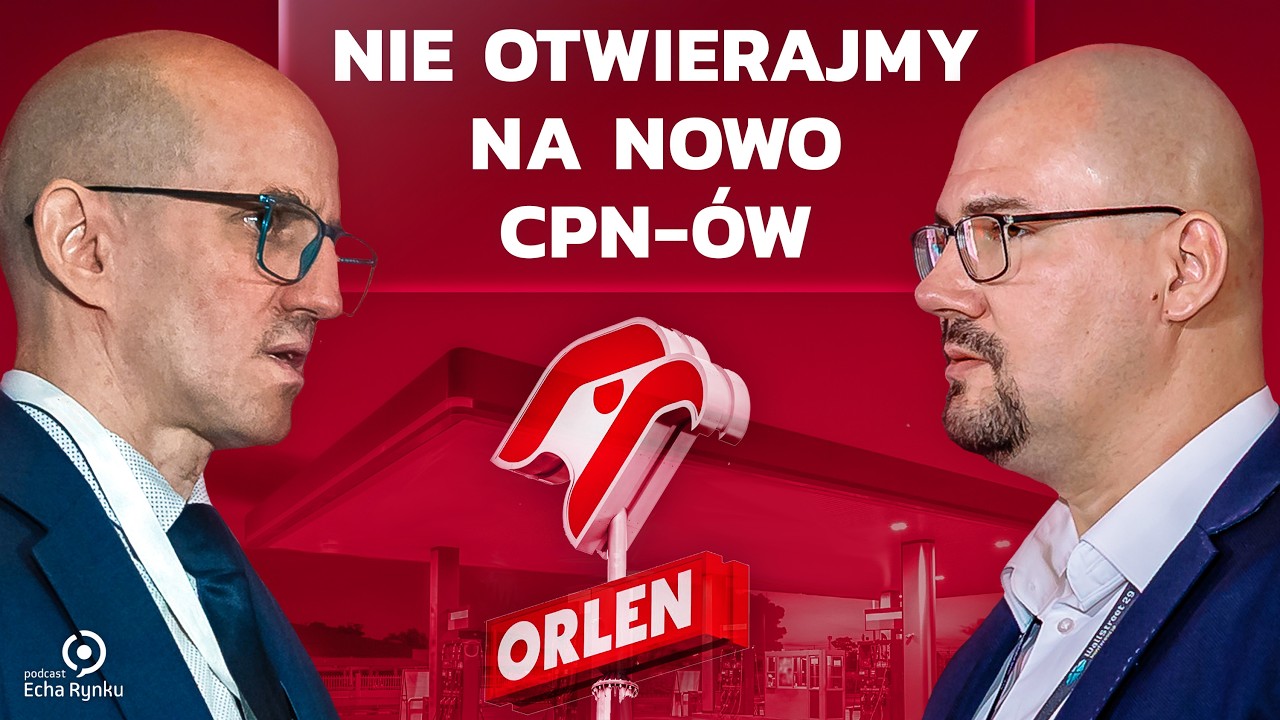 Echa Rynku 348 &ndash; Nie otwierajmy na nowo CPN-&oacute;w ⛽️