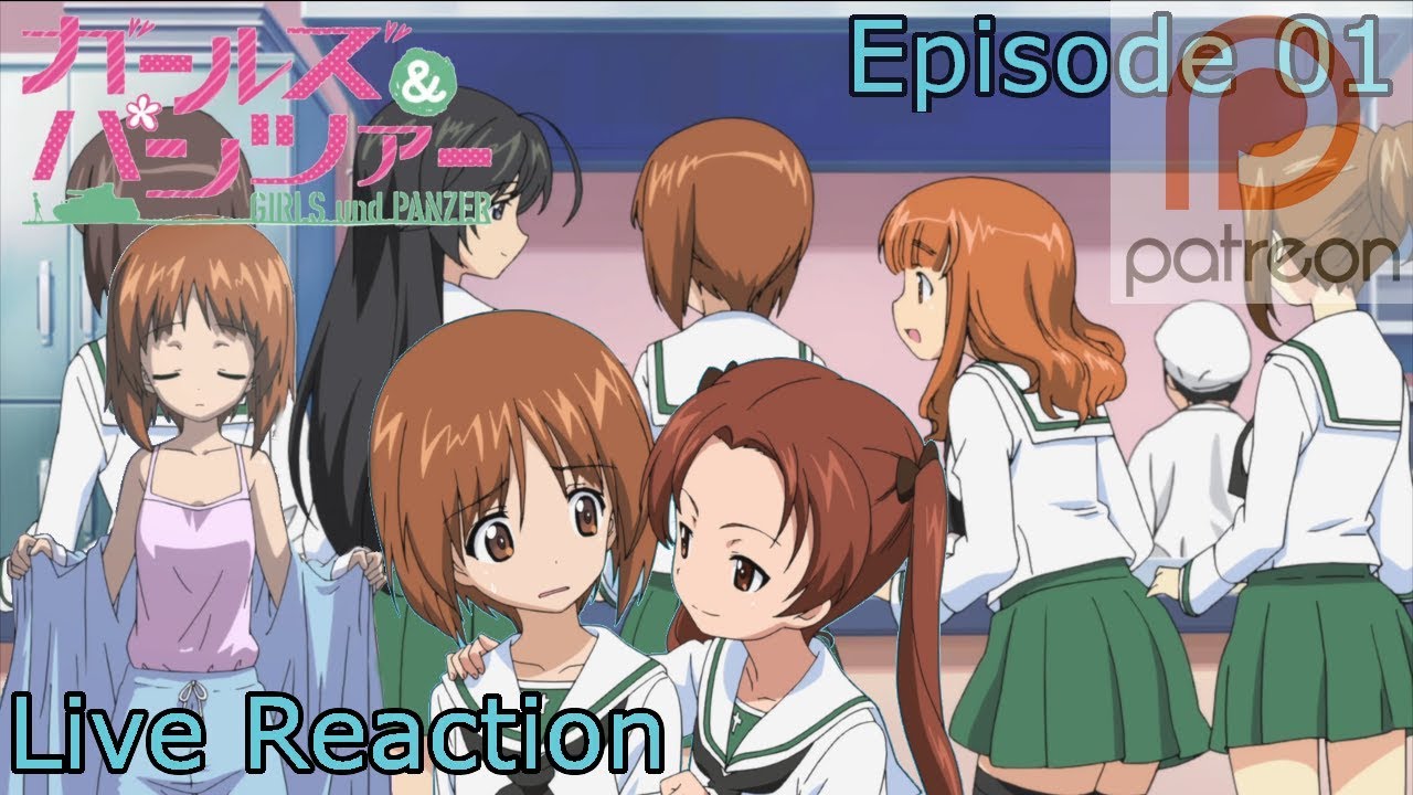 Girls und Panzer Episode 1 Live Reaction (Re-upload)